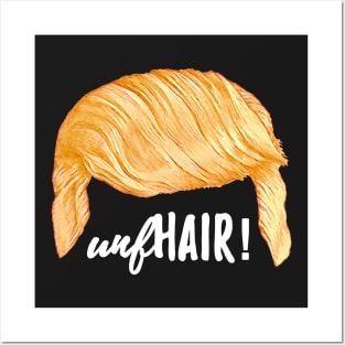 Trump's Talking Hair: unfHAIR! Posters and Art